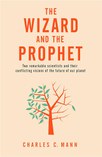 The wizard and the prophet : two groundbreaking scientists and their conflicting visions of the future of our planet